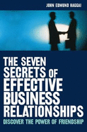 The Seven Secrets of Effective Business Relationships