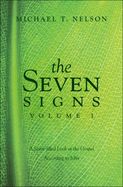 The Seven Signs, Volume I: A Spirit-Filled Look at the Gospel According to John