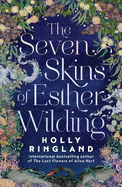 The Seven Skins of Esther Wilding: the inspiring and uplifting new novel from international bestselling author of The Lost Flowers of Alice Hart