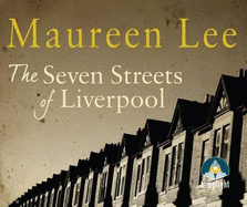 The Seven Streets of Liverpool - Lee, Maureen, and Gregory, Emma (Read by)
