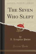 The Seven Who Slept (Classic Reprint)