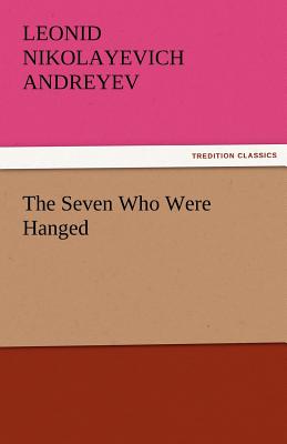 The Seven Who Were Hanged - Andreyev, Leonid Nikolayevich