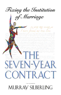 The Seven Year Contract: Fixing the Institution of Marriage