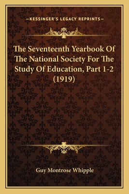 The Seventeenth Yearbook of the National Society for the Study of Education, Part 1-2 (1919) - Whipple, Guy Montrose (Editor)