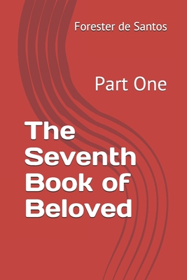 The Seventh Book of Beloved: Part One - de Santos, Forester