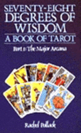 The Seventy Eight Degrees of Wisdom: Major Arcana: Book of Tarot