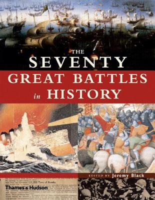 The Seventy Great Battles in History - Black, Jeremy, Professor