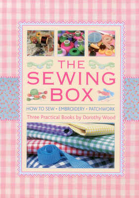 The Sewing Box: Three Practical Books - Wood, Dorothy