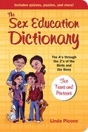 The Sex Education Dictionary: The A's Through the Z's of the Birds and the Bees