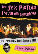 The Sex Pistols Invade America: The Fateful U.S. Tour, January 1978