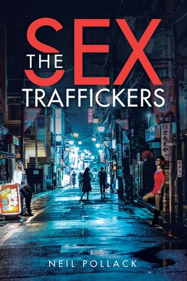 The Sex Traffickers - Pollack, Neil