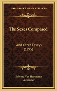 The Sexes Compared: And Other Essays (1895)