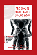 The Sexual Instructions Guides Book: 69 Sex Position With Instructions And Pictures To Ignite Your Sex Life