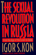 The Sexual Revolution in Russia: From the Age of the Czars to Today