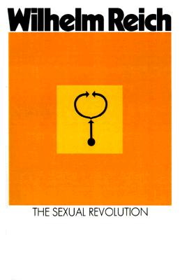 The Sexual Revolution: Toward a Self-Governing Character Structure - Reich, Wilhelm, and Wolfe, Theodore P (Translated by)
