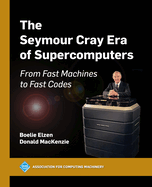 The Seymour Cray Era of Supercomputers: From Fast Machines to Fast Codes