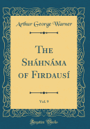 The Shhnma of Firdaus, Vol. 9 (Classic Reprint)