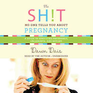 The Sh!t No One Tells You about Pregnancy: A Guide to Surviving Pregnancy, Childbirth, and Beyond