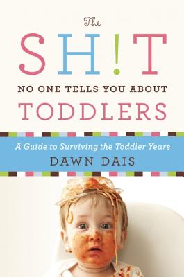 The Sh!t No One Tells You about Toddlers - Dais, Dawn