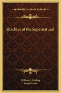 The shackles of the supernatural
