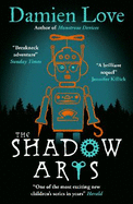 The Shadow Arts: 'A dark, mysterious, adrenaline-pumping rollercoaster of a story' Kieran Larwood