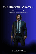 The Shadow Assassin: John Wick's Path of Vengeance