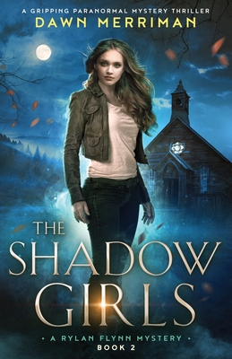 The Shadow Girls: A gripping paranormal mystery thriller - Merriman, Dawn