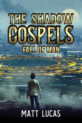 The Shadow Gospels: Fall of Man - Lucas, Matt