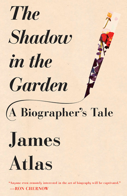 The Shadow in the Garden: A Biographer's Tale - Atlas, James