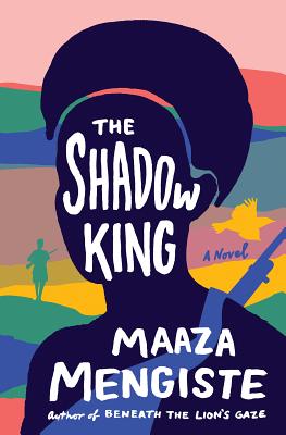 The Shadow King - Mengiste, Maaza