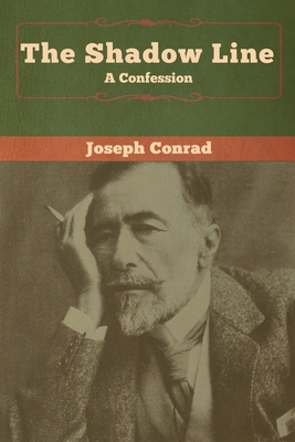 The Shadow Line: A Confession - Conrad, Joseph