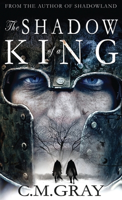 The Shadow of a King - Gray, C M