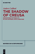 The Shadow of Creusa: Negotiating Fictionality in Late Antique Latin Literature