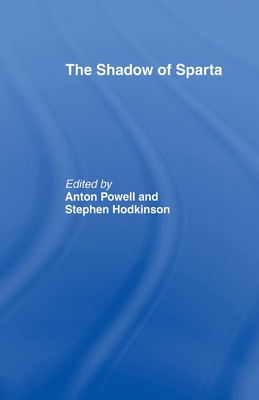 The Shadow of Sparta - Hodkinson, Stephen (Editor), and Powell, Anton (Editor)