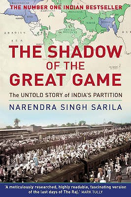 The Shadow of the Great Game: The Untold Story of India's Partition - Singh Sarila, Narendra