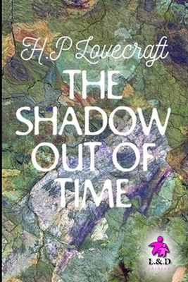 The Shadow out of Time - Lovecraft, Howard Phillips