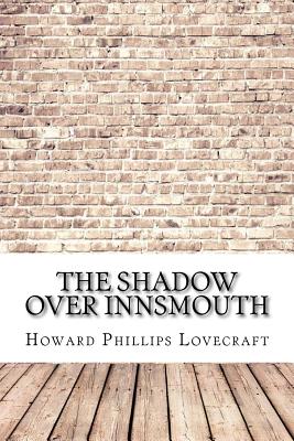 The Shadow Over Innsmouth - Lovecraft, Howard Phillips