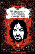 The Shadow Over Santa Susana: Black Magic, Mind Control and the Manson Family Mythos