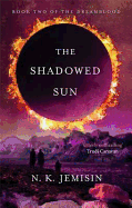 The Shadowed Sun: Dreamblood: Book 2