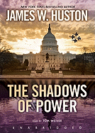 The Shadows of Power - Huston, James W, and Weiner, Tom (Read by)