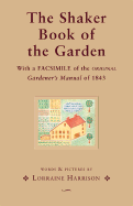 The Shaker Book of the Garden - Harrison, Lorraine