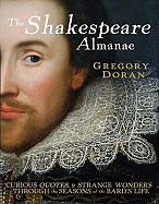 The Shakespeare Almanac: Curious Facts & Strange Wonders Through the Seasons of the Bard's Life