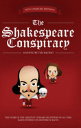 The Shakespeare Conspiracy: A Novel About the Greatest Literary Deception of All Time