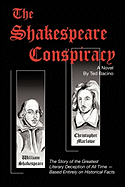 The Shakespeare Conspiracy - A Novel: The Story of the Greatest Literary Deception of All Time - Based Entirely on Historical Facts