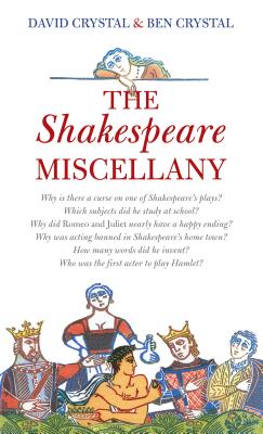 The Shakespeare Miscellany - Crystal, David, and Crystal, Ben