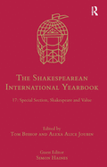The Shakespearean International Yearbook: 17: Special Section, Shakespeare and Value