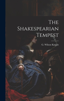 The Shakespearian Tempest - Knight, G Wilson