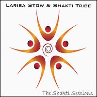 The Shakti Sessions - Larisa Stow & Shakti Tribe