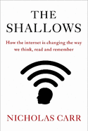 The Shallows: How the Internet Is Changing the Way We Think, Read and Remember
