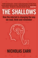 The Shallows: How the Internet Is Changing the Way We Think, Read and Remember